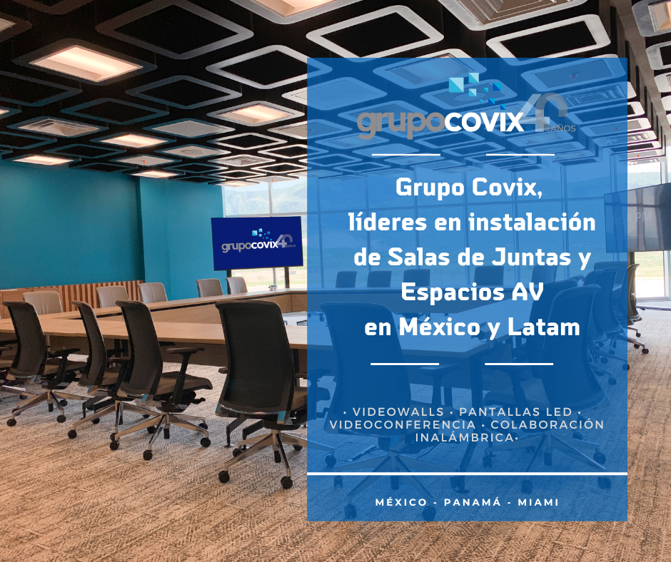 Grupo Covix, líder en instalación de Salas de Juntas y Espacios AV